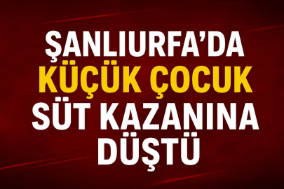 Küçük Çocuk Süt Kazanına Düştü