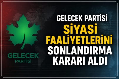 Gelecek Partisinden Şok Karar