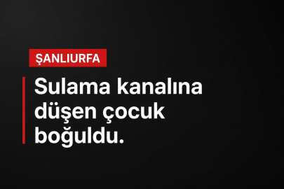 Kanala Düşen Çocuk Boğuldu
